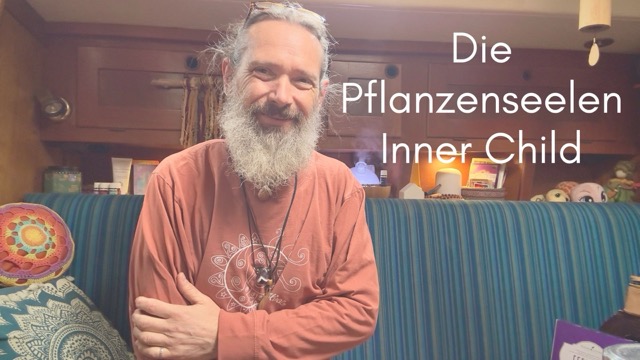 Die Pflanzenseelen & Inner Child